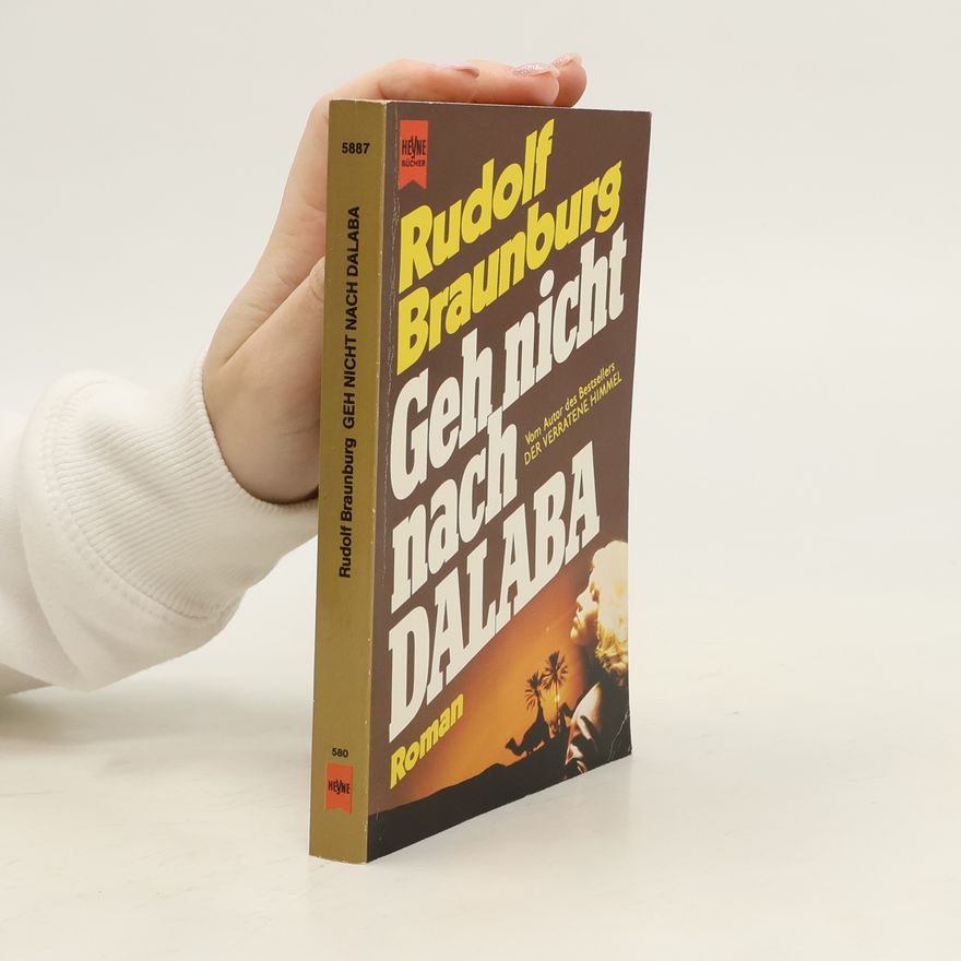 Rudolf Braunburg Geh nicht nach Dalaba