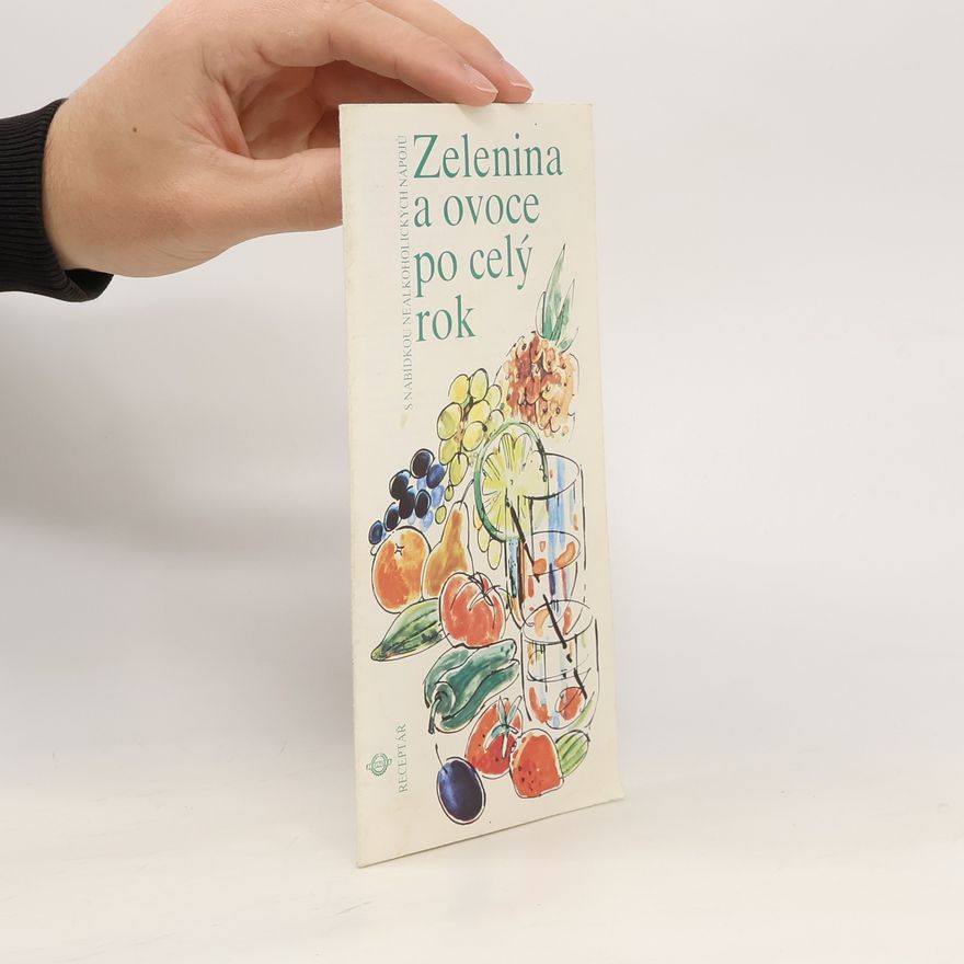 Kolektiv autorů Zelenina a ovoce po celý rok