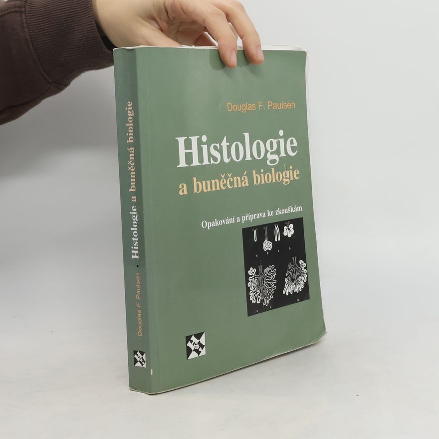 Douglas F. Paulsen Histologie a buněčná biologie - Opakování a příprava ke zkouškám