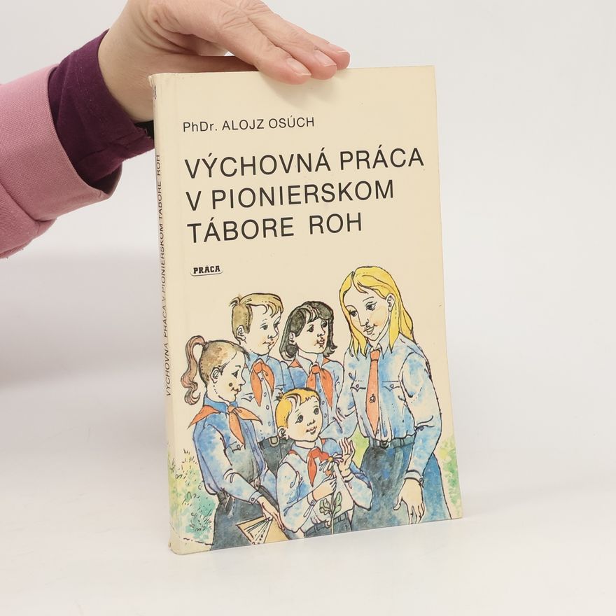 Alojz Osúch Výchovná práca v pionierskom tábore ROH
