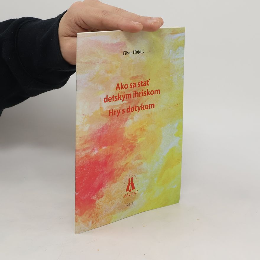 Autorenkollektiv Ako sa stať detskym ihriskom. Hry s dotykom