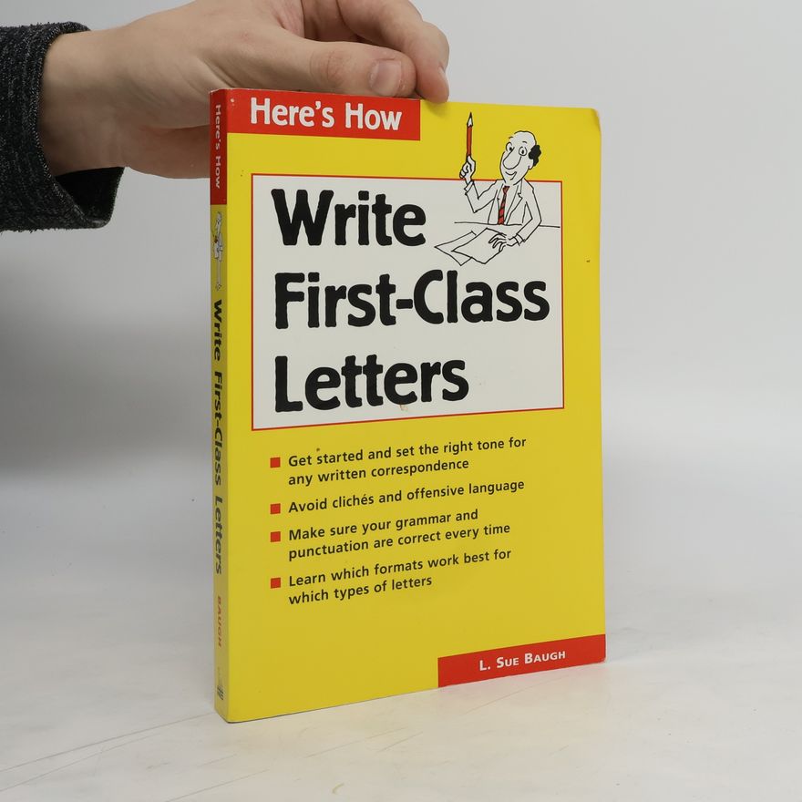 L. Sue Baugh Here's How: Write First-Class Letters