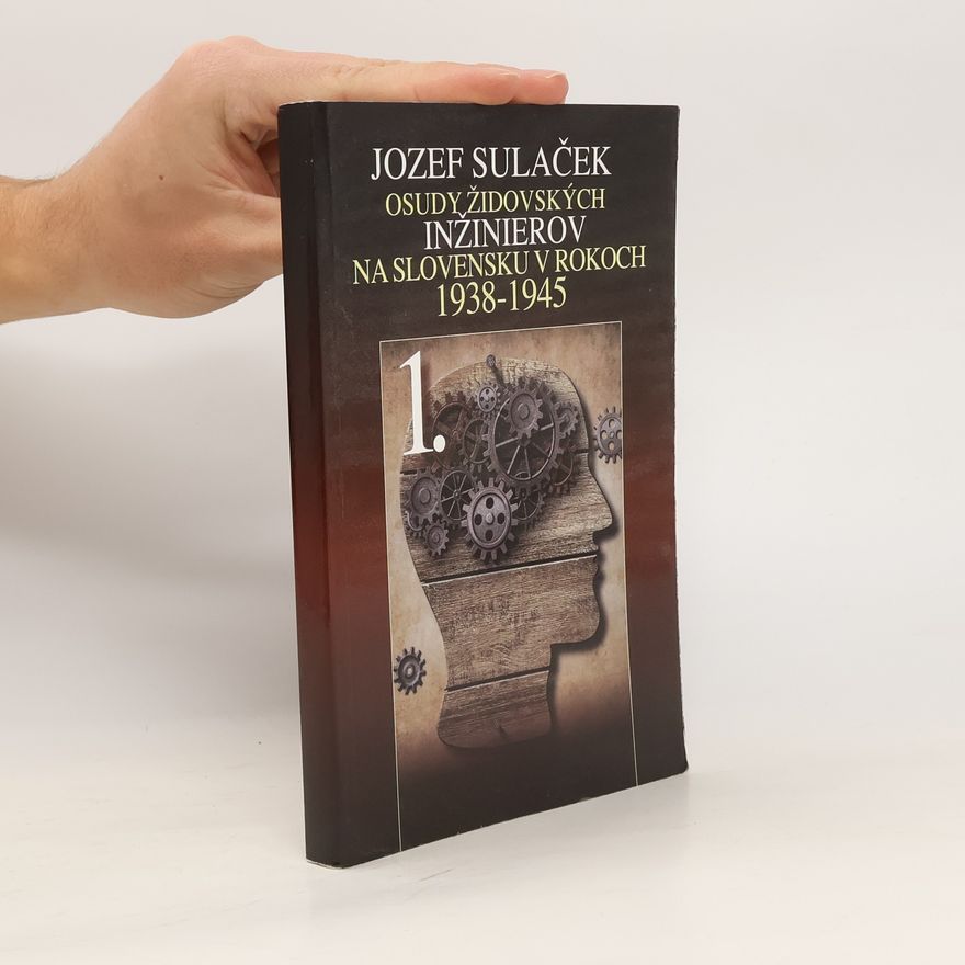 Jozef Sulaček Osudy židovských inžinierov na Slovensku v rokoch 1938 – 1945 (1.)