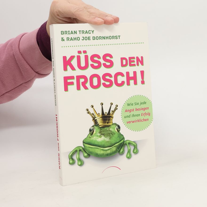 Brian Tracy Küss den Frosch!