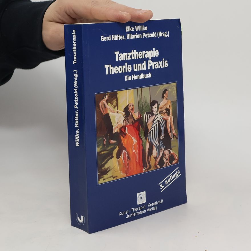 Elke Willke Tanztherapie - Theorie und Praxis