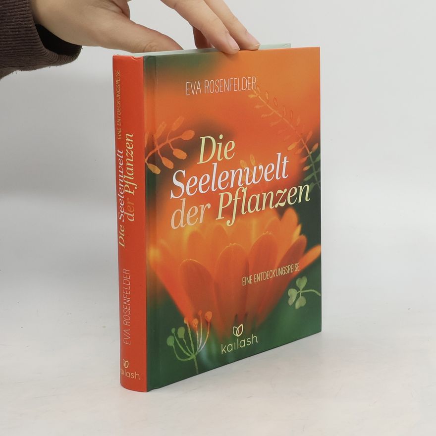 Eva Rosenfelder Die Seelenwelt der Pflanzen