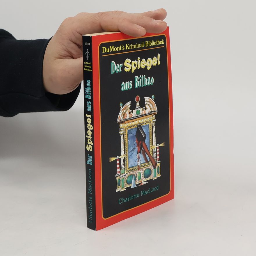 Charlotte MacLeod Der Spiegel aus Bilbao. Aus d. Amerikan. v. Beate Felten