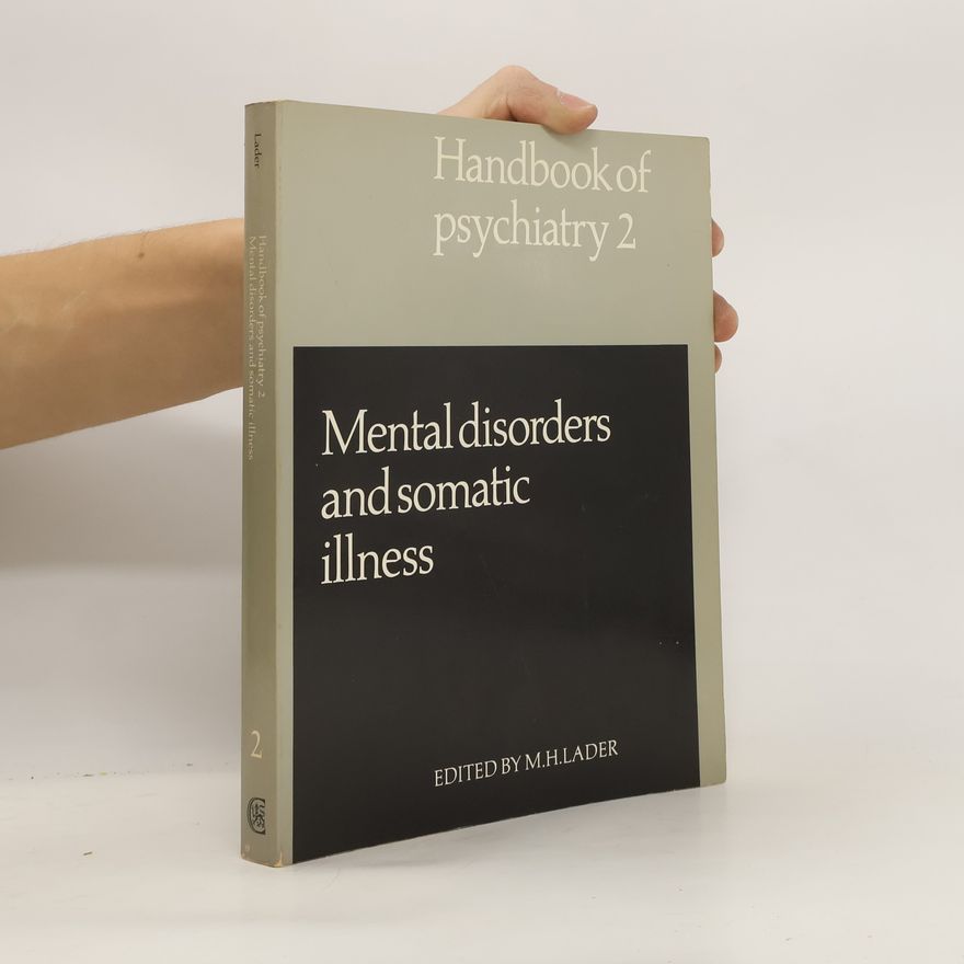 M.H. Lader Handbook of Psychiatry 2. Mental Disorders and Somatic Illness