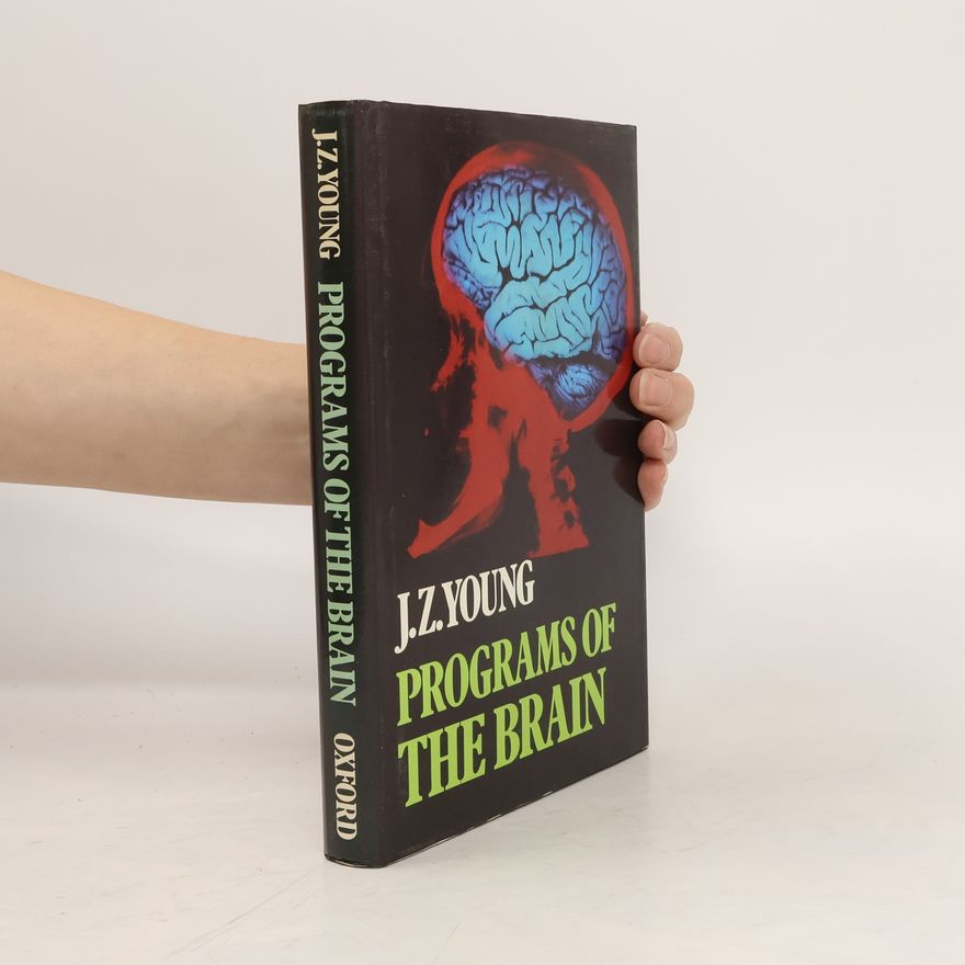J. Z. John Zachary Young Programs of the Brain