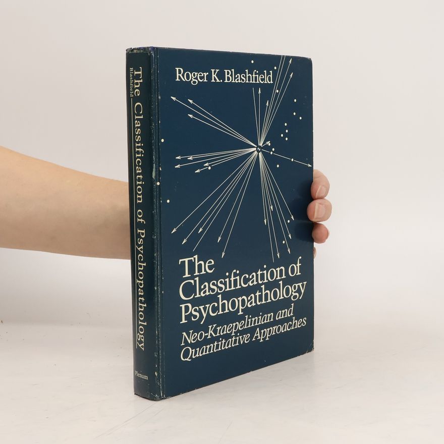 Roger K. Blashfield The Classification of Psychopathology