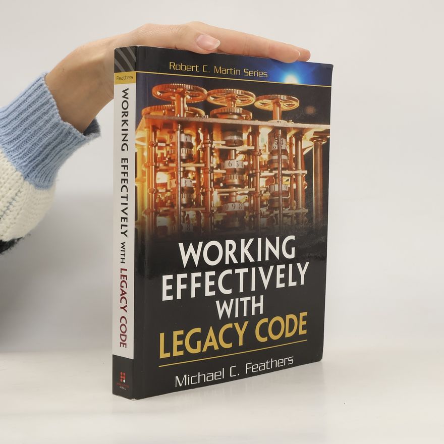 Michael C. Feathers Working Effectively with Legacy Code