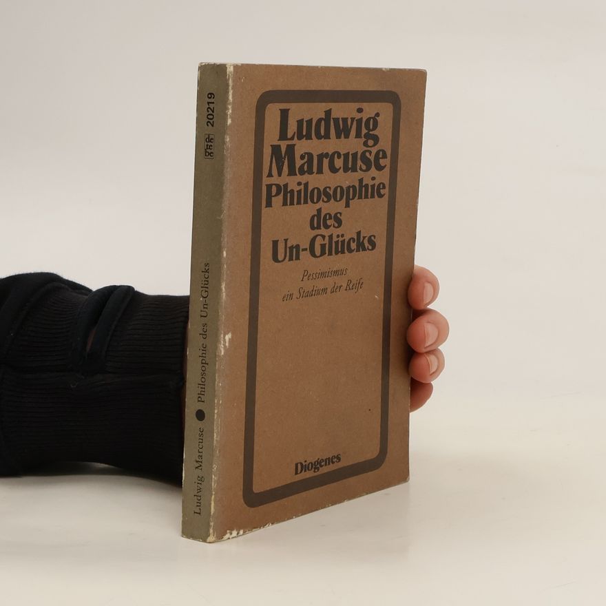 Ludwig Marcuse Philosophie des Un-Glücks