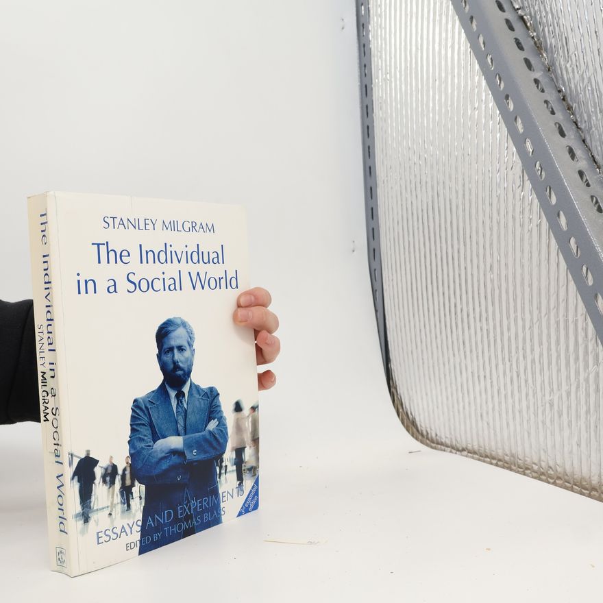 Stanley Milgram The Individual in a Social World