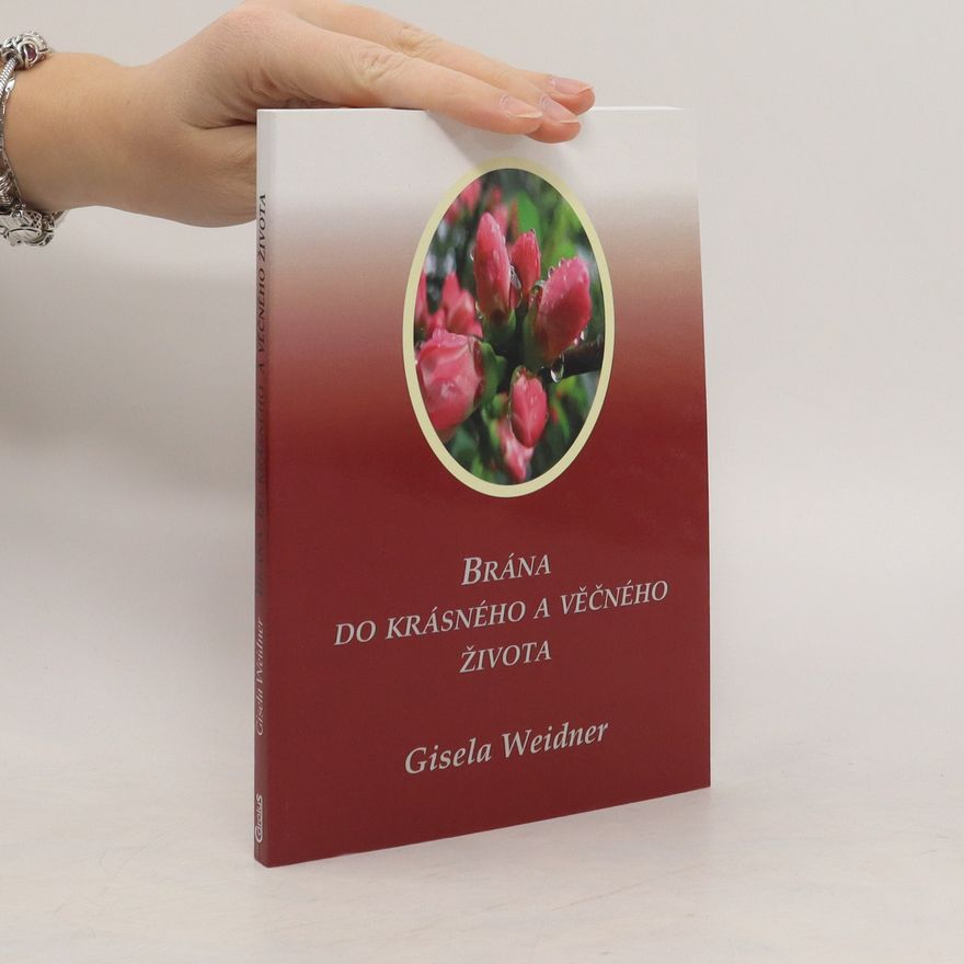 Gisela Weidner Brána do krásného a věčného života