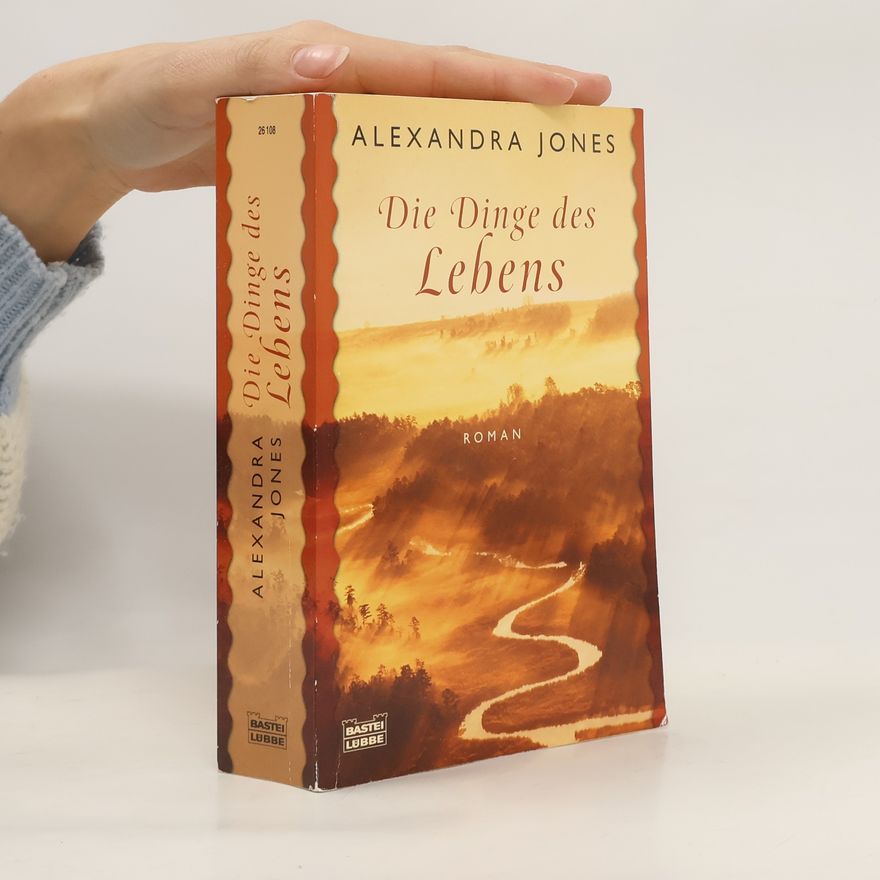 Alexandra Jones Die Dinge des Lebens