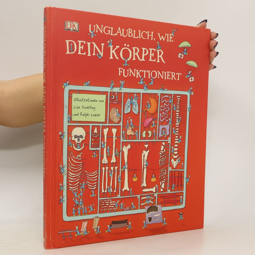 Lisa Swerling Unglaublich, wie dein Körper funktioniert