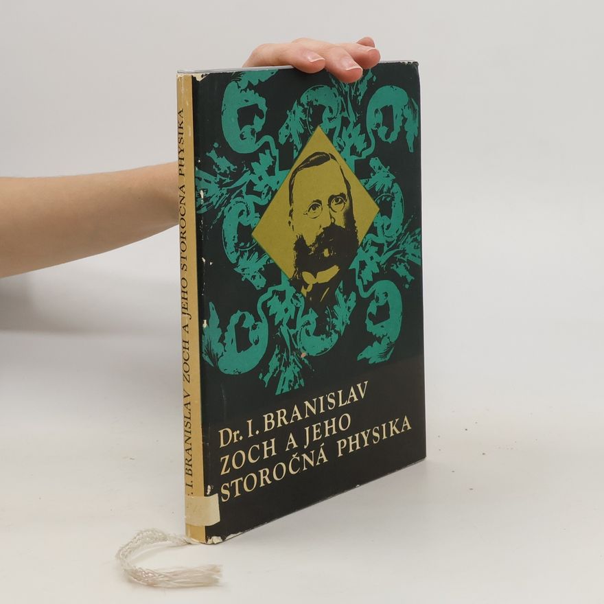Albert Hlaváč Dr. I. Branislav Zoch a jeho storočná Physika