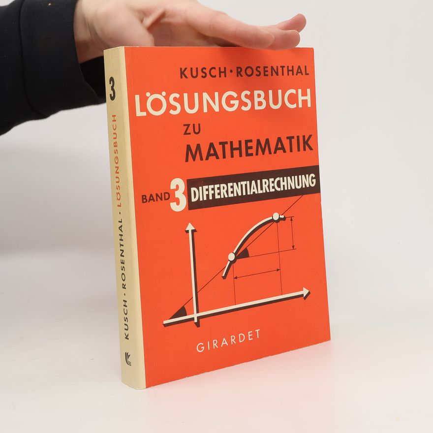 Lothar Kusch Lösungsbuch zu Mathematik 3. Differentialrechnung