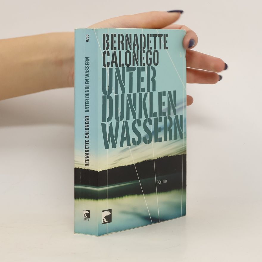 Bernadette Calonego Unter dunklen Wassern