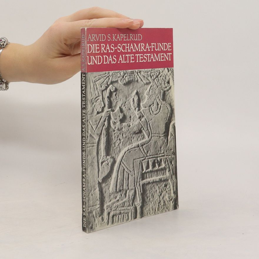 Arvid S. Kapelrud Die Ras-Schamra-Funde und das Alte Testament