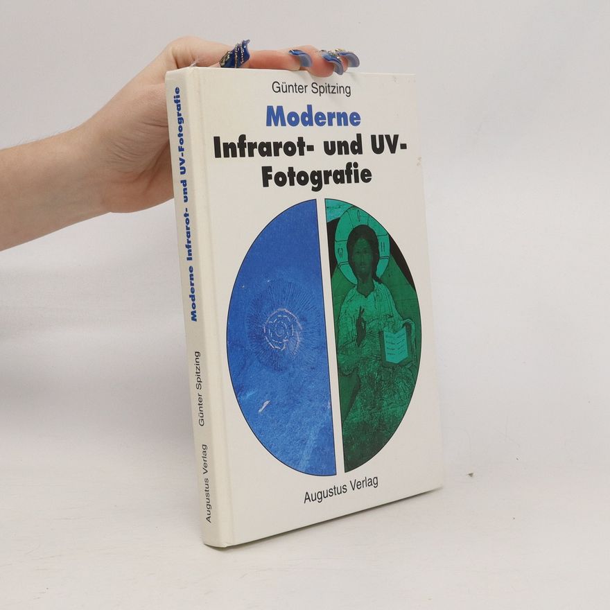 Günter Spitzing Moderne Infrarot- und UV- Fotografie