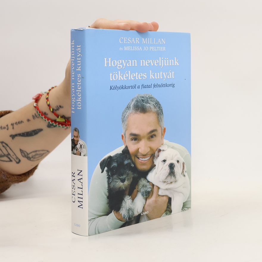 Cesar Millan Hogyan neveljünk tökéletes kutyát