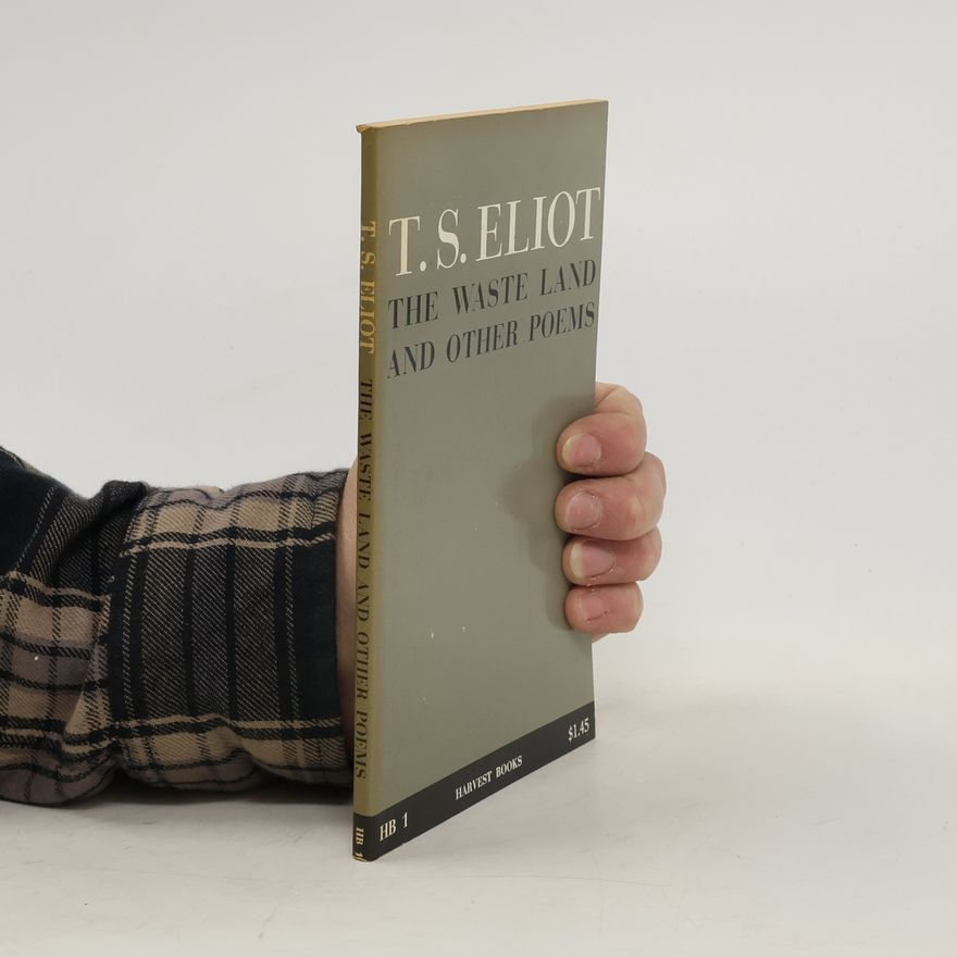 T. S. Eliot The Waste Land and Other Poems