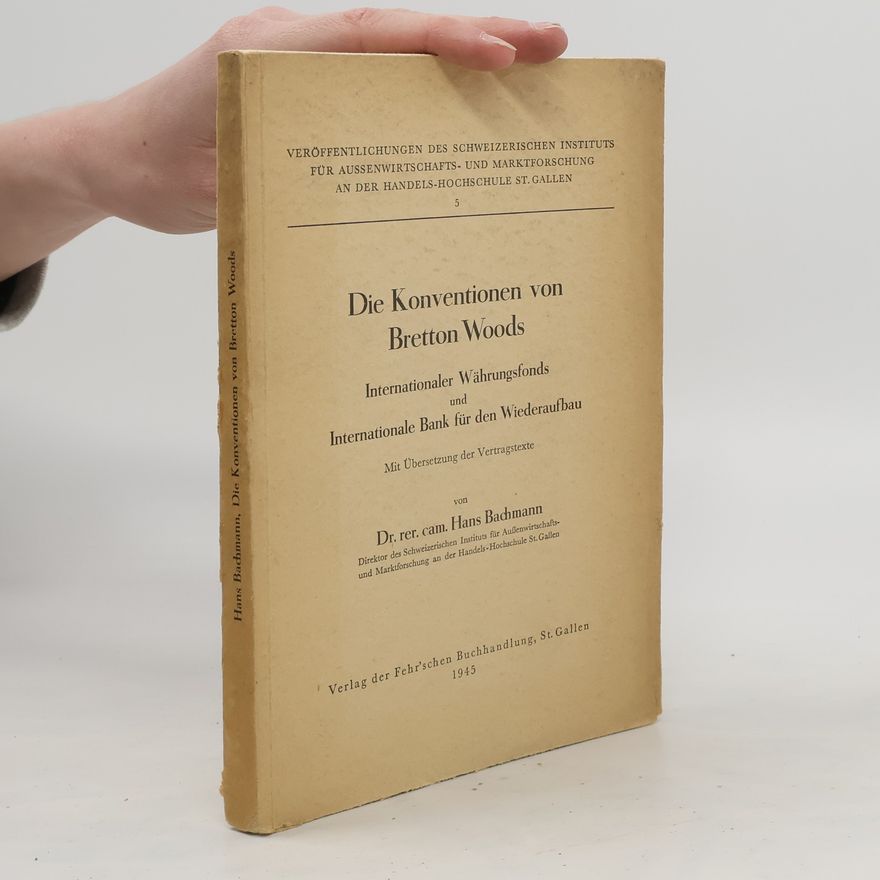 Hans-Gert Bachmann Die Konventionen von Bretton Woods