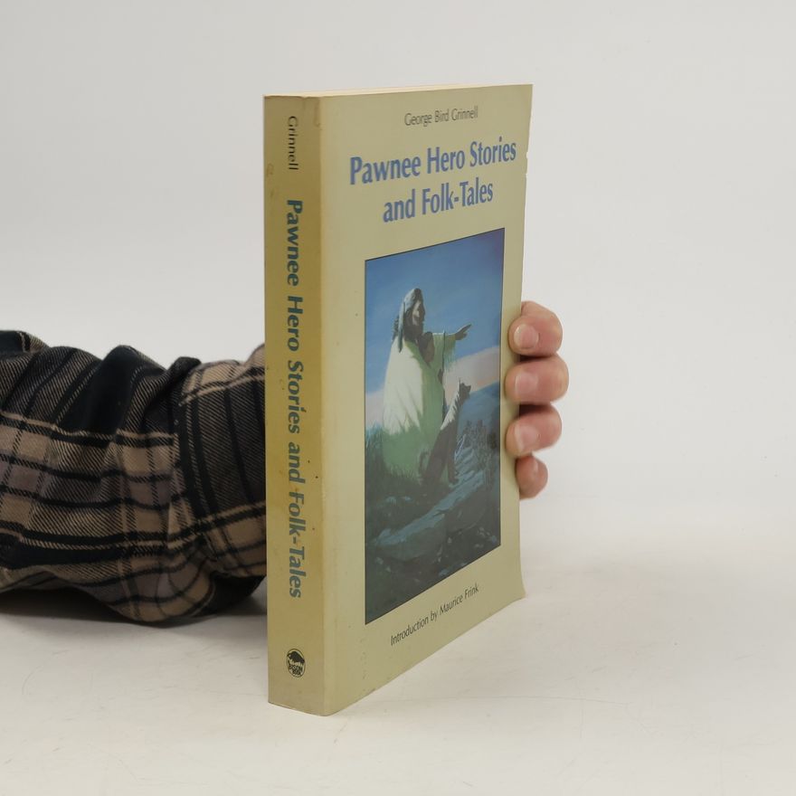 George Bird Grinnell Pawnee Hero Stories and Folk-tales