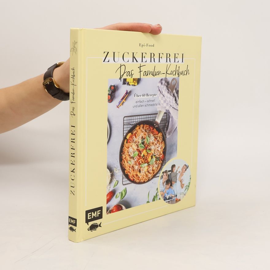 Felicitas Riederle Zuckerfrei - Das Familien-Kochbuch