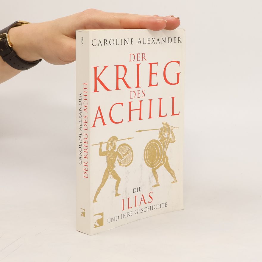 Caroline Alexander Der Krieg des Achill