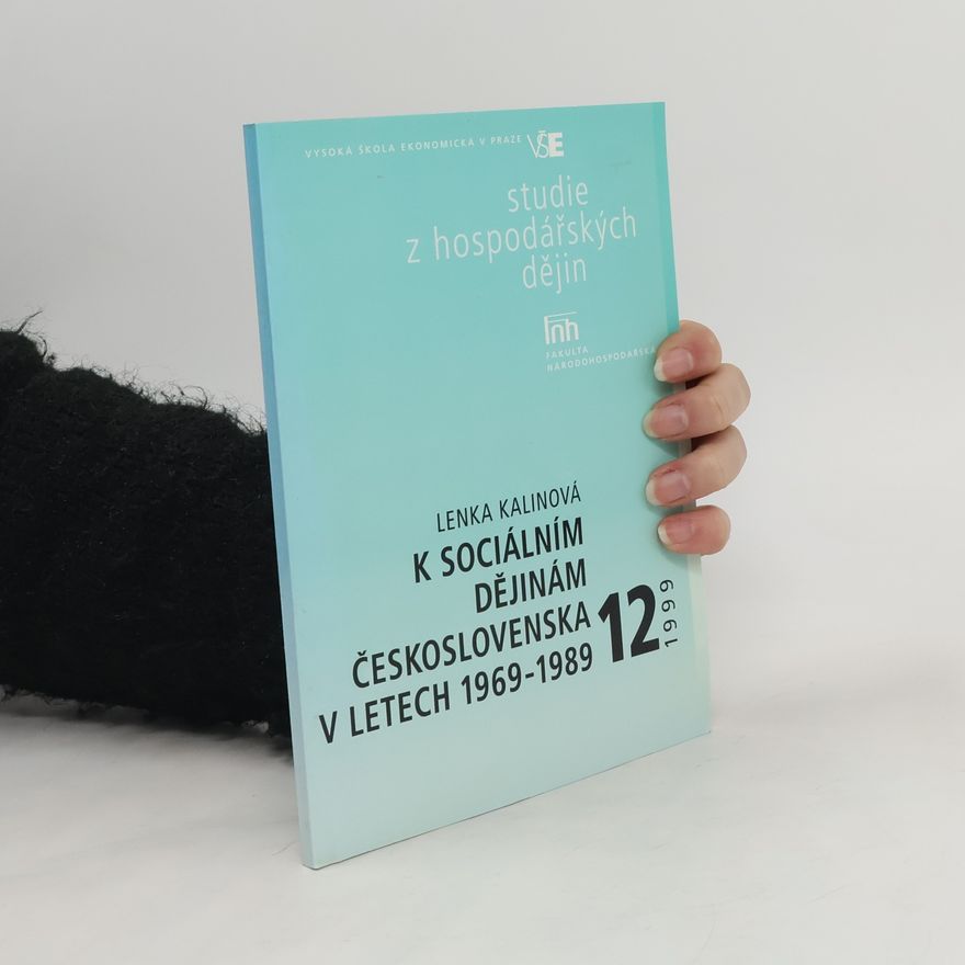 Lenka Kalinová K sociálním dějinám Československa v letech 1969-1989