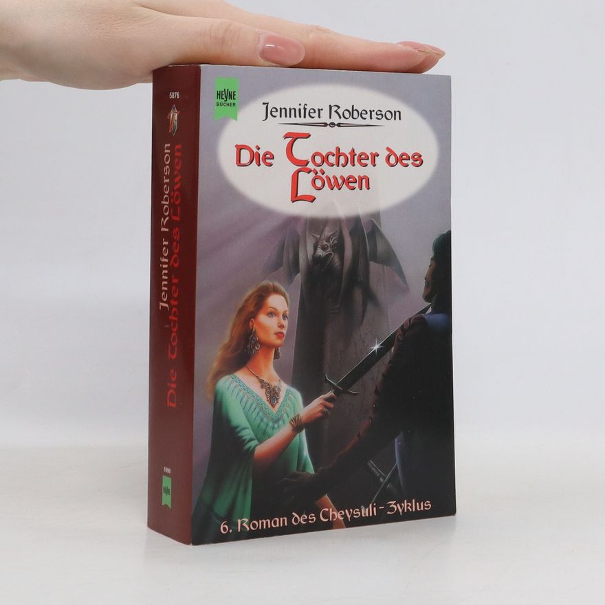 Jennifer Roberson Die Tochter des Löwen. 6. Roman des Cheysuli- Zyklus.