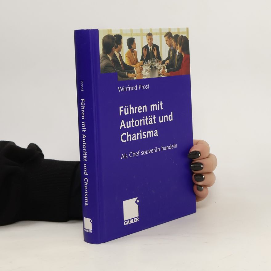 Winfried Prost Führen mit Autorität und Charisma