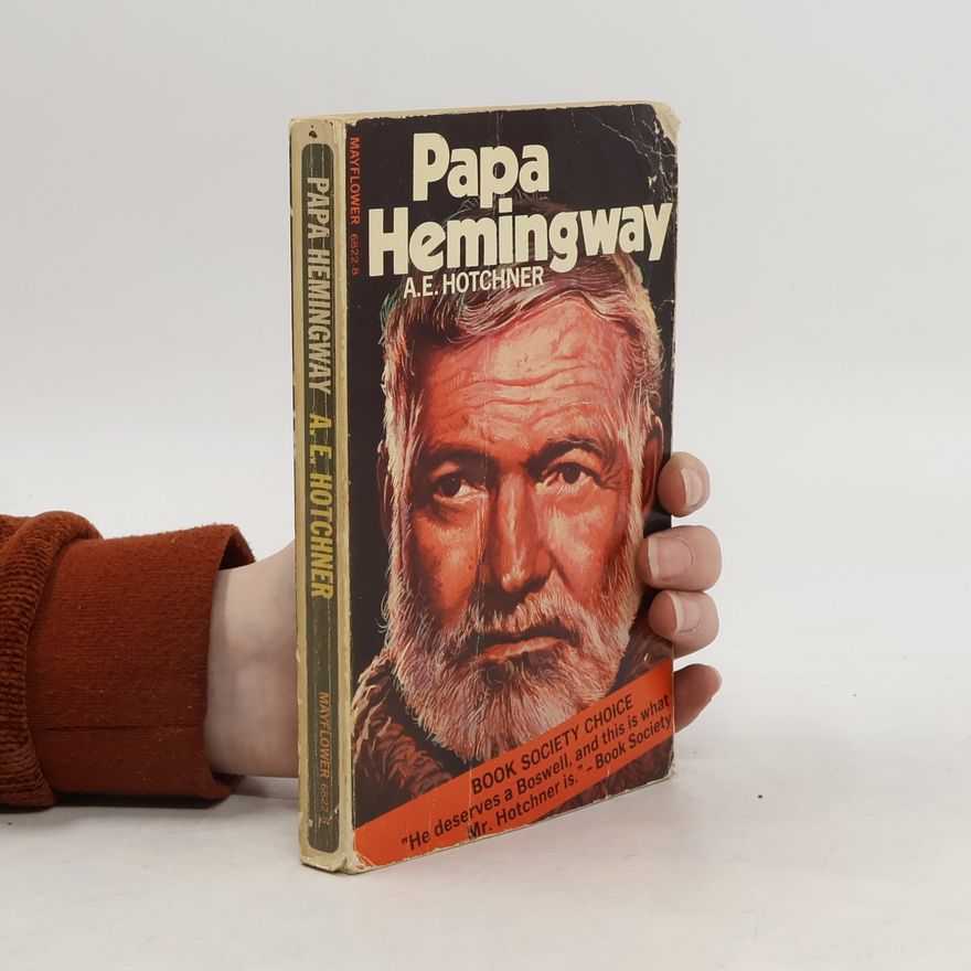 Aaron Edward Hotchner Papa Hemingway