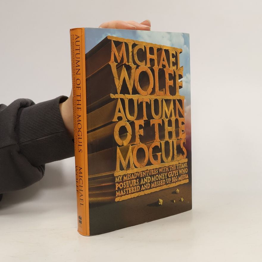 Michael Wolff Autumn of the Moguls