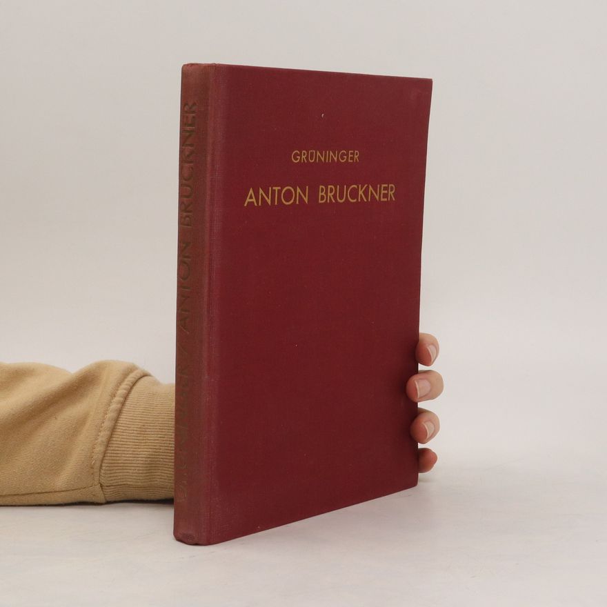 Fritz Gruninger Anton Bruckner
