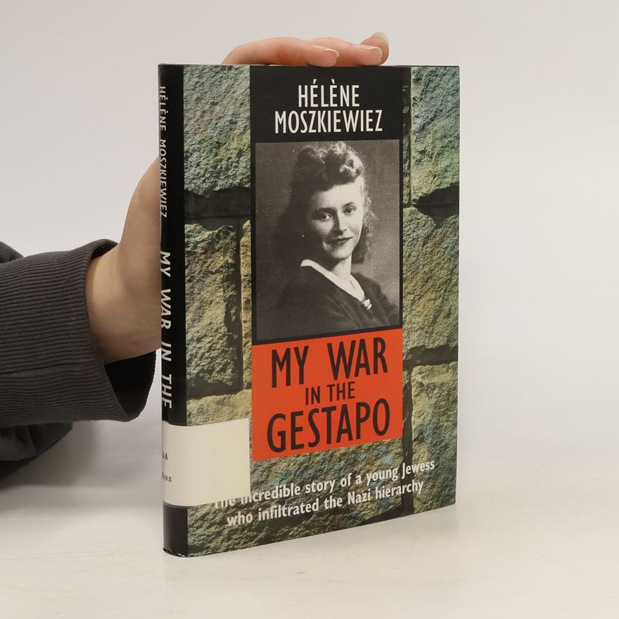 Helene Moszkiewiez My War in the Gestapo