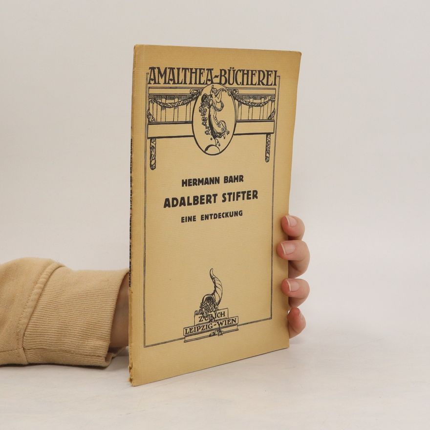 Hermann Bahr Adalbert Stifter. Eine Entdeckung