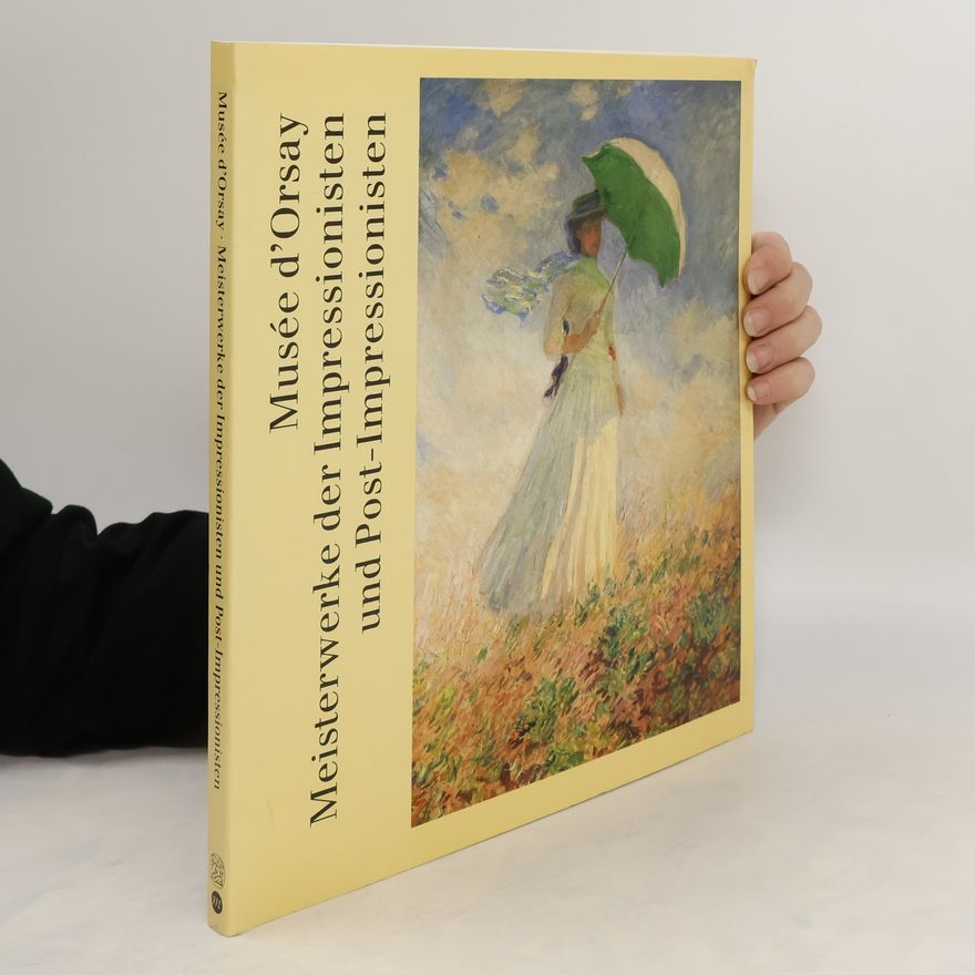Geneviéve Lacambre Musée d'Orsay - Meisterwerke der Impressionisten und Post-Impressionisten