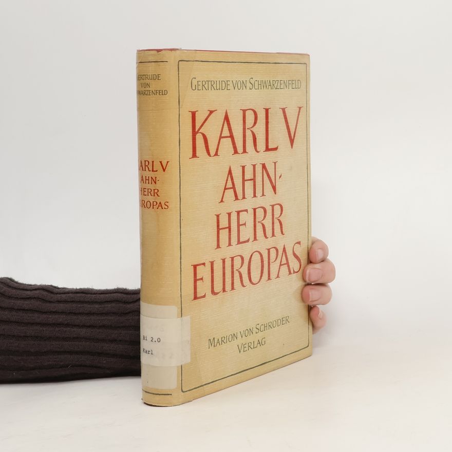 Gertrude von Schwarzenfeld Karl V. Ahnherr Europas