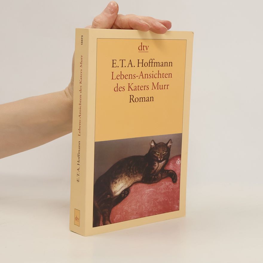 Ernst T. A. Hoffmann Lebensansichten des Katers Murr