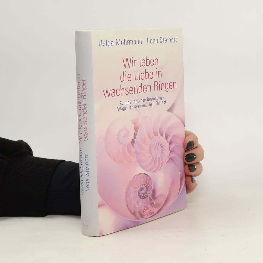 Helga Mohrmann Wir leben die Liebe in wachsenden Ringen