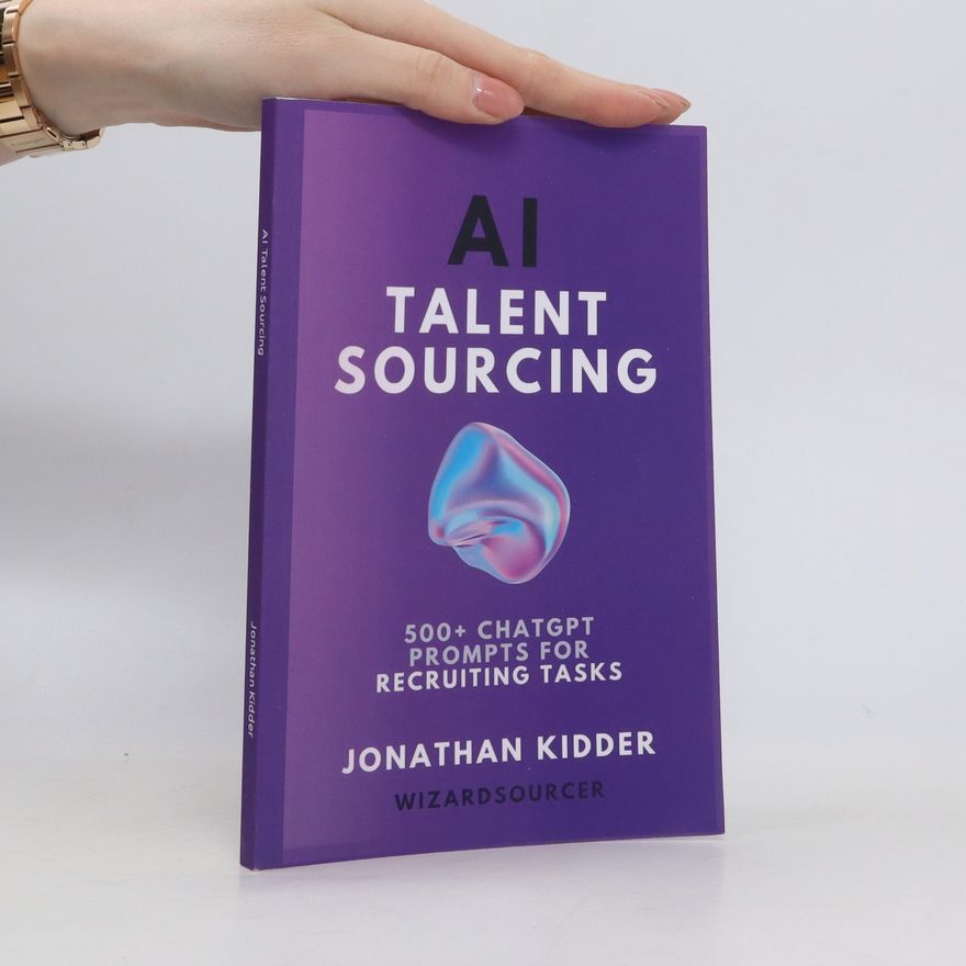 Jonathan Kidder AI Talent Sourcing. How to Use AI ChatGPT Prompts to Automate Talent Sourcing