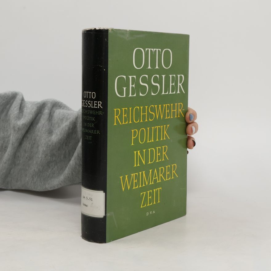Otto Gessler Reichswehrpolitik in der Weimarer Zeit