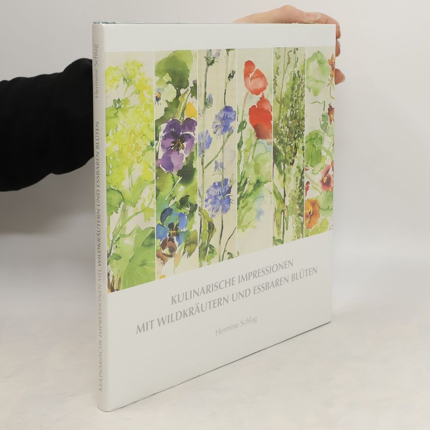 Hermine Schlag Kulinarische impressionen mit wildkräutern und essbaren blüten