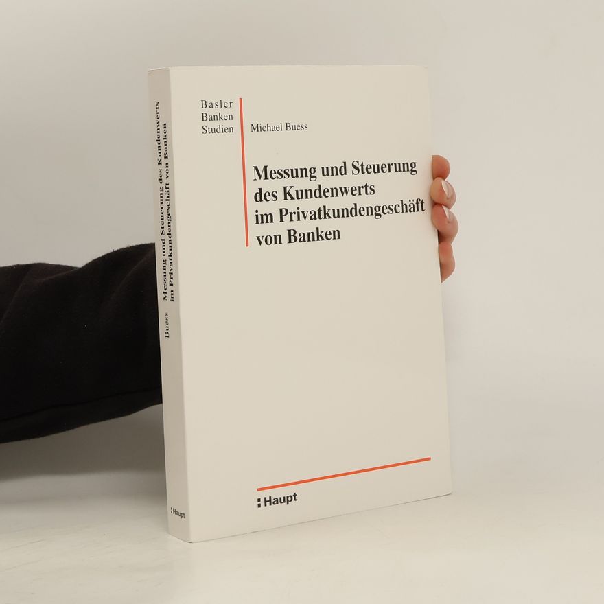 Michael Buess Messung und Steuerung des Kundenwerts im Privatkundengeschäft von Banken