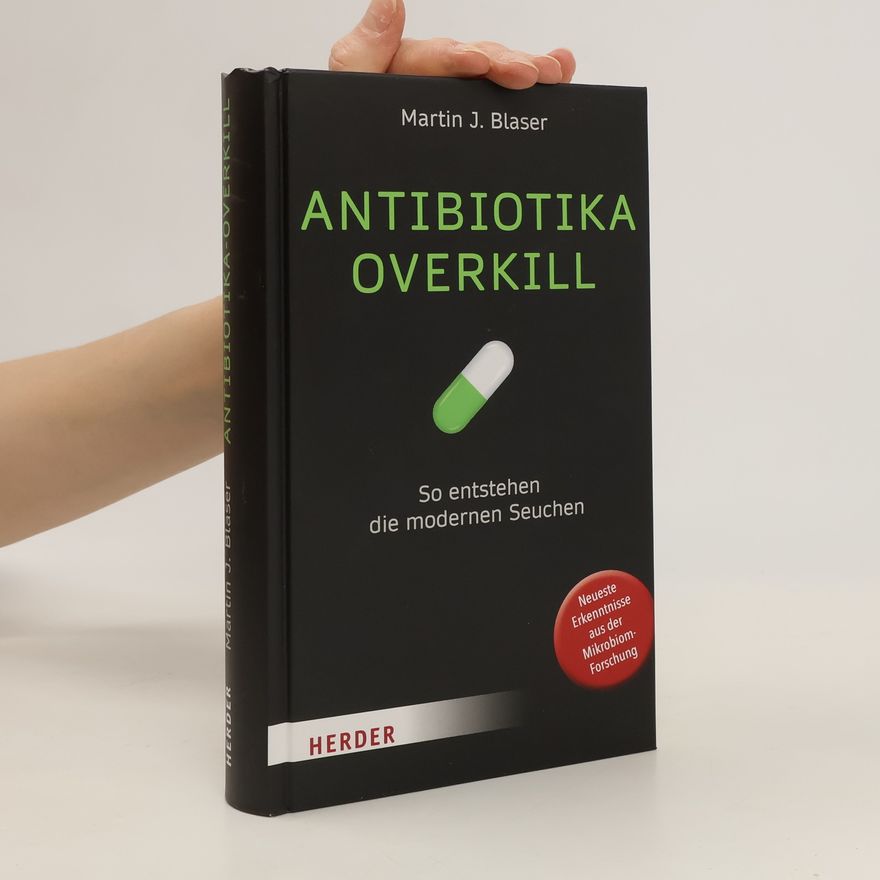 Martin J. Blaser Antibiotika-Overkill