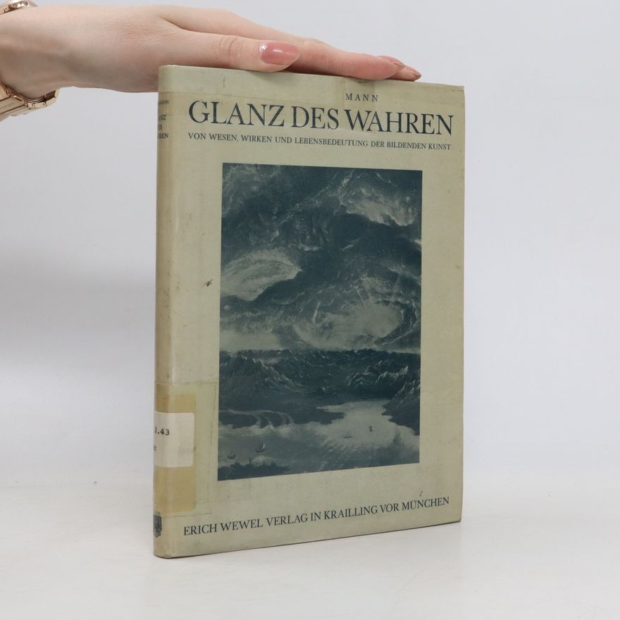 Hans Herrmann Glanz des Wahren : von Wesen, Wirken und Lebensbedeutung der bildenden Kunst