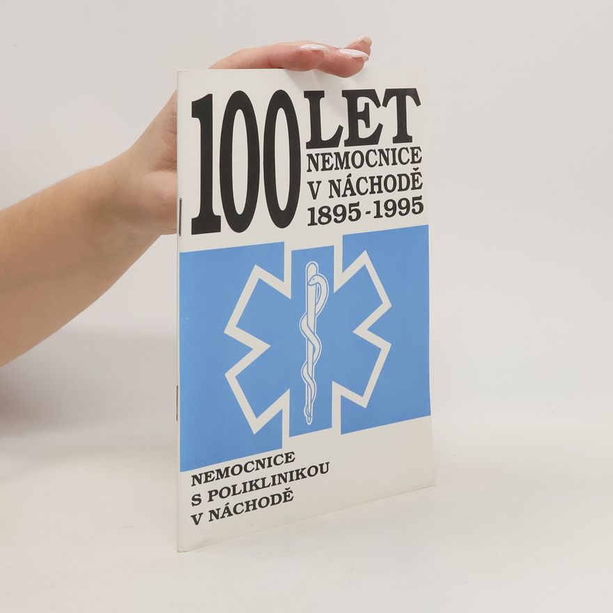 Autores varios 100 let nemocnice v Náchodě. 1895-1995